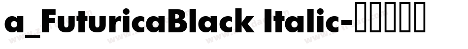 a_FuturicaBlack Italic字体转换
